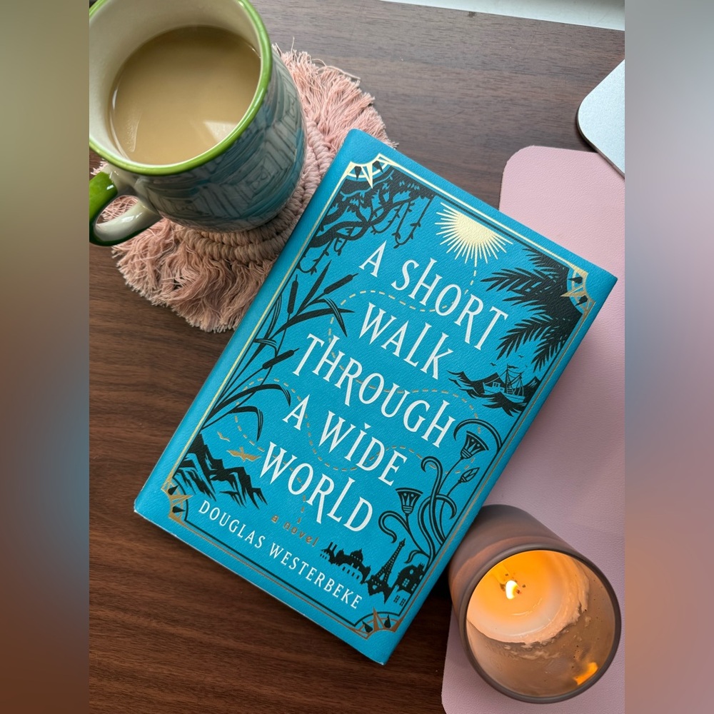 A Short Walk Through a Wide World: A Novel by Douglas Westerbeke